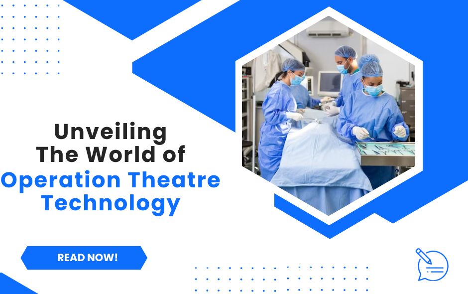 Unveiling the World of Operation Theatre Technology