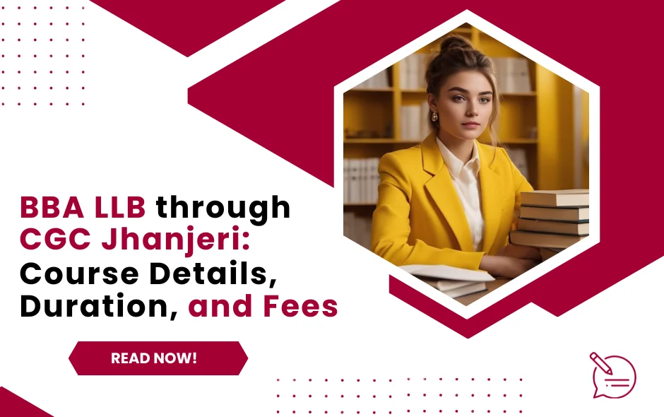 Exploring the Scope of BBA LLB through CGC Jhanjeri: Course Details, Duration, and Fees