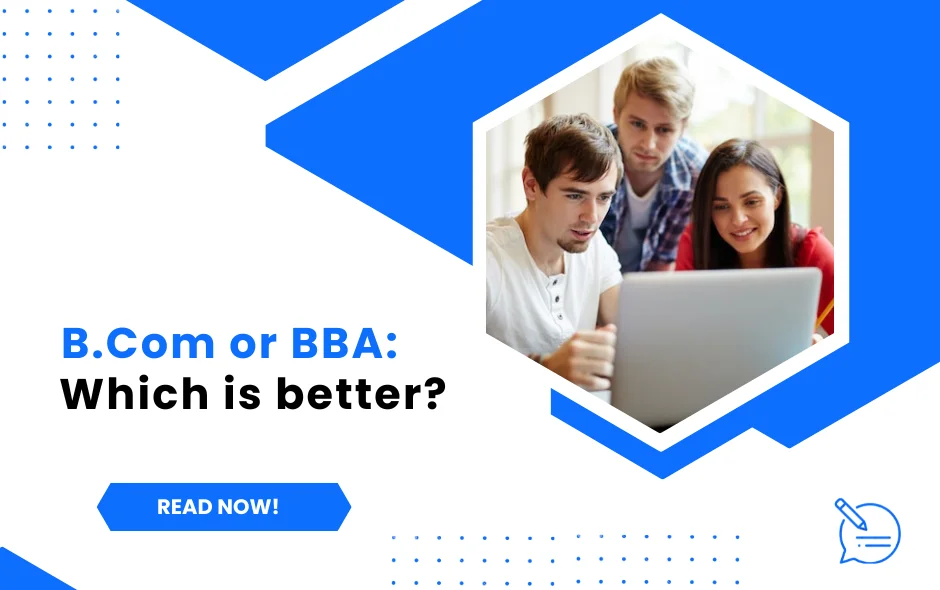 B.Com or BBA: Which is better?