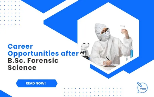 Solving Mysteries Through Science: A Closer Look At B.Sc. Forensic Studies