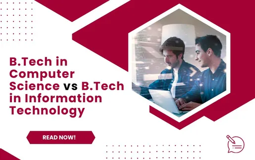 B.Tech in Computer Science vs B.Tech in Information Technology